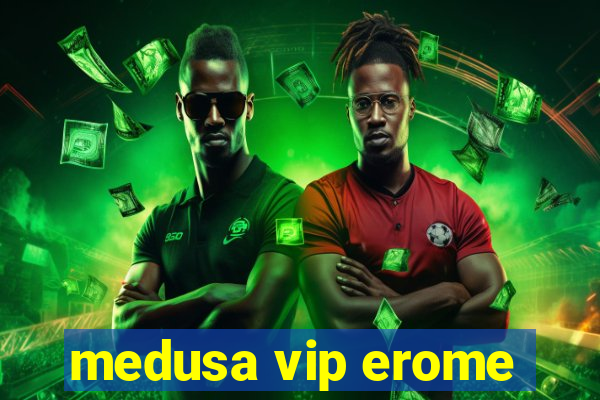 medusa vip erome